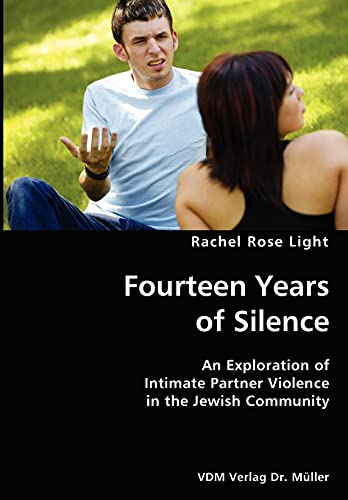 Fourteen Years of Silence- An Exploration of Intimate Partner Violence in the Jewish Community - Rachel Rose Light