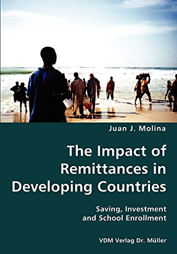 9783836427593: The Impact of Remittances in Developing Countries- Saving, Investment and School Enrollment