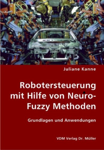 Robotersteuerung mit Hilfe von Neuro-Fuzzy-Methoden : Grundlagen und Anwendungen. - Kanne, Juliane