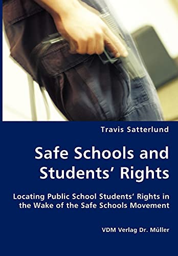 Safe Schools and Students' Rights Locating Public School Students' Rights in the Wake of the Safe Schools Movement - Travis Satterlund