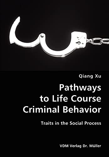 Stock image for Pathways to Life Course Criminal Behavior- Traits in the Social Process for sale by Chiron Media