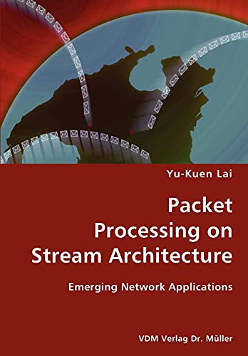 Stock image for Packet Processing on Stream Architecture- Emerging Network Applications for sale by Chiron Media