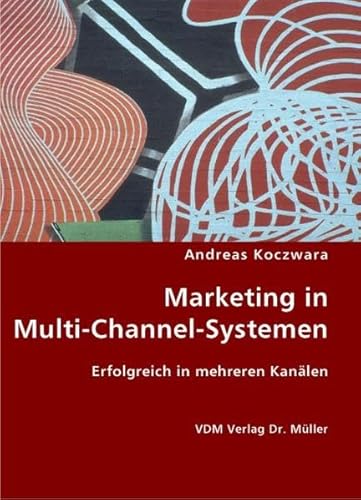 9783836430234: Marketing in Multi-Channel-System: Erfolgreich in mehreren Kanlen