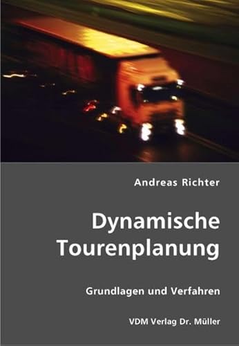 9783836430739: Dynamische Tourenplanung: Grundlagen und Verfahren