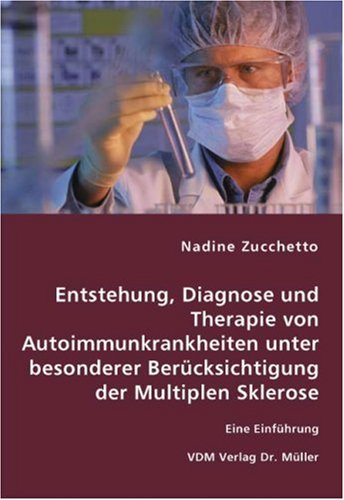 9783836433761: Entstehung, Diagnose und Therapie von Autoimmunkrankheiten unter besonderer Bercksichtigung der Multiplen Sklerose: Eine Einfhrung