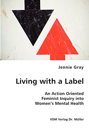 9783836434560: Living with a Label - An Action Oriented Feminist Inquiry into Women's Mental Health