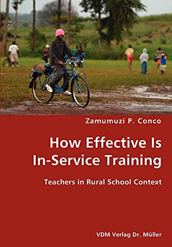 Stock image for How Effective Is In-Service Training- Teachers in Rural School Context for sale by Chiron Media