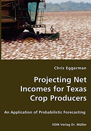 Imagen de archivo de Projecting Net Incomes for Texas Crop Producers - An Application of Probabilistic Forecasting a la venta por Lucky's Textbooks