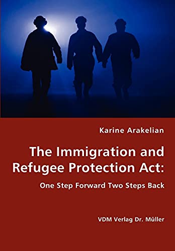 Stock image for The Immigration and Refugee Protection Act - One Step Forward Two Steps Back for sale by Chiron Media