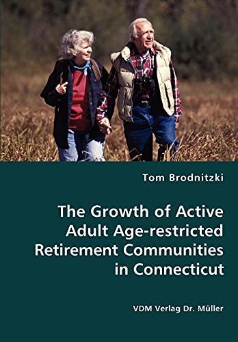 Stock image for The Growth of Active Adult Age-restricted Retirement Communities in Connecticut for sale by Chiron Media