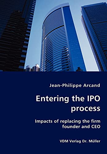 Imagen de archivo de Entering the IPO process - Impacts of replacing the firm founder and CEO a la venta por Phatpocket Limited