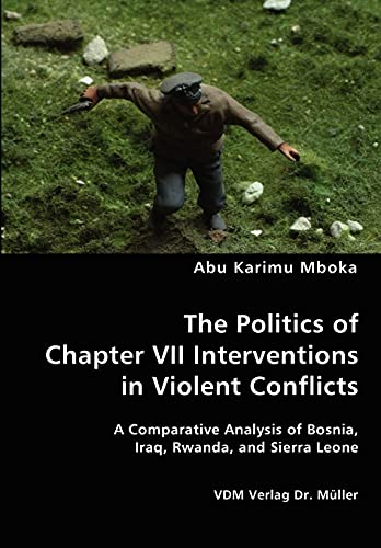 9783836437219: The Politics of Chapter VII Interventions in Violent Conflicts