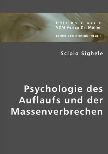 9783836438780: Sighele, S: Psychologie des Auflaufs und der Massenverbreche