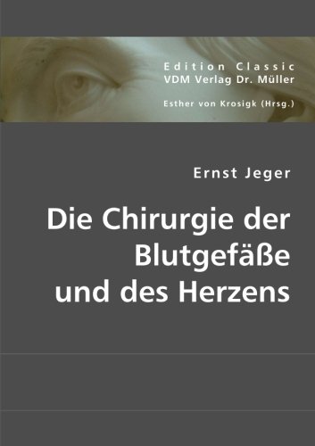 9783836440547: Die Chirurgie der Blutgefe und des Herzens