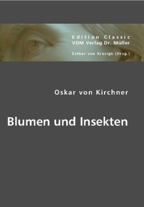 Blumen und Insekten - Oskar von Kirchner