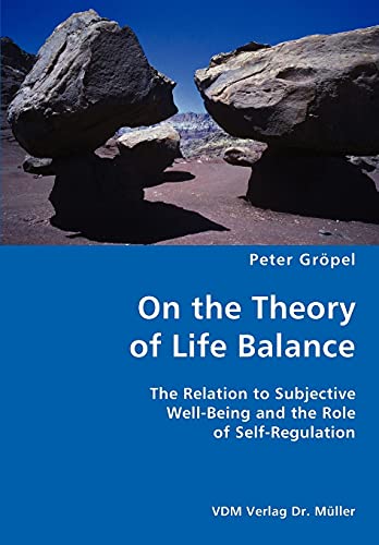 Stock image for On the Theory of Life Balance- The Relation to Subjective Well-Being and the Role of Self-Regulation for sale by Chiron Media