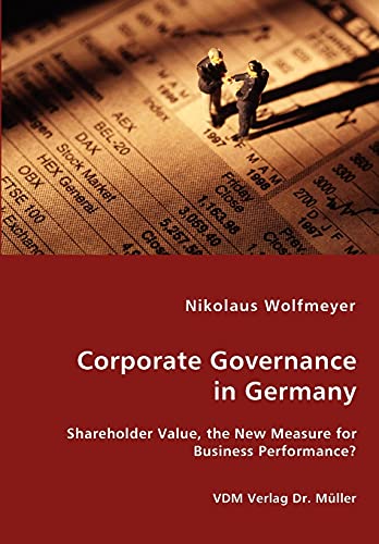 Corporate Governance in Germany: Shareholder Value, the New Measure for Business Performance? - Wolfmeyer, Nikolaus