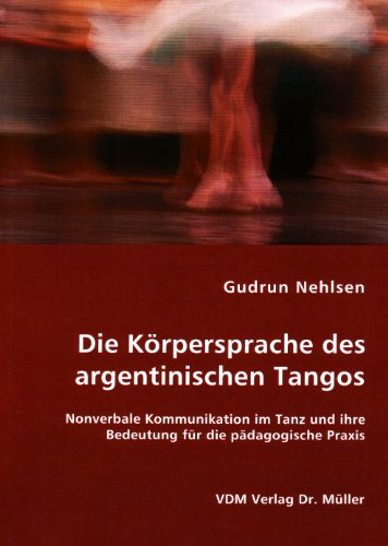 Die Körpersprache des argentinischen Tangos - Nehlsen, Gudrun