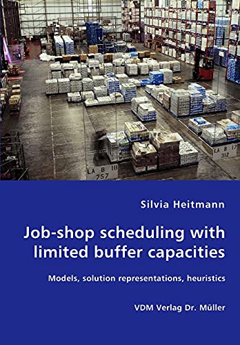 Stock image for Job-shop scheduling with limited buffer capacities - Models, solution representations, heuristics for sale by Chiron Media