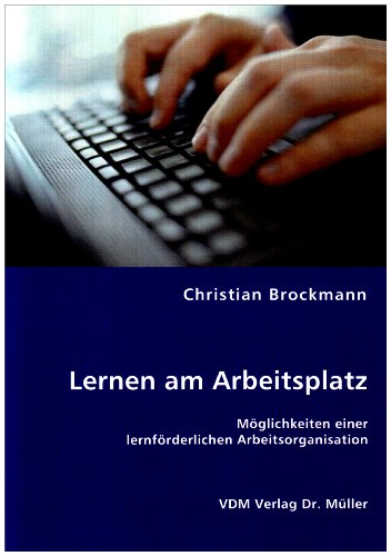 Imagen de archivo de Lernen am Arbeitsplatz: Mglichkeiten einer lernfrderlichen Arbeitsorganisation a la venta por medimops