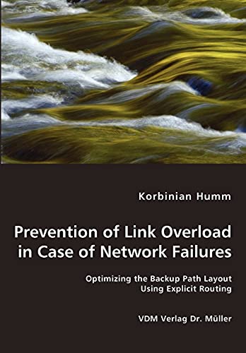 Stock image for Prevention of Link Overload Prevention of Link Overload- Optimizing the Backup Path Layout Using Explicit Routing for sale by Chiron Media