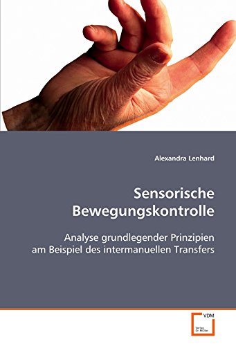 Stock image for Sensorische Bewegungskontrolle: Analyse Grundlegender Prinzipien Am Beispiel Des Intermanuellen Transfers for sale by Revaluation Books