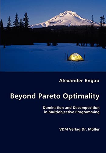 Stock image for Beyond Pareto Optimality: Domination and Decomposition in Multiobjective Programming for sale by medimops