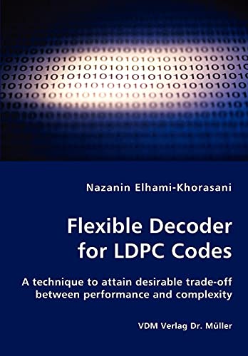 Stock image for Flexible Decoder for LDPC Codes - A technique to attain desirable trade-off between performance and complexity for sale by Chiron Media
