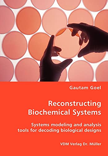 Stock image for Reconstructing Biochemical Systems - Systems modeling and analysis tools for decoding biological designs for sale by Lucky's Textbooks