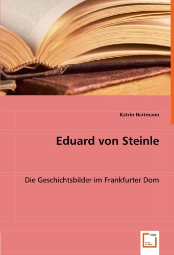 9783836459754: Eduard von Steinle: Die Geschichtsbilder im Frankfurter Dom