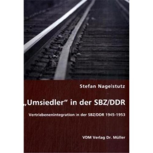 9783836460774: "Umsiedler" in der SBZ/DDR: Vertriebenenintegration in der SBZ/DDR 1945-1953
