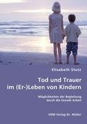 9783836461290: Tod und Trauer im (Er)-Leben von Kindern: Mglichkeiten der Begleitung durch die Soziale Arbeit
