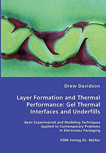 Stock image for Layer Formation and Thermal Performance: Gel Thermal Interfaces and Underfills: Basic Experimental and Modeling Techniques Applied to Contemporary Problems in Electronics Packaging for sale by Lucky's Textbooks