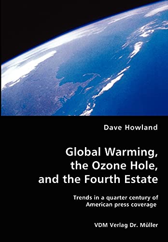 Beispielbild fr Global Warming, the Ozone Hole, and the Fourth Estate zum Verkauf von Bookmans