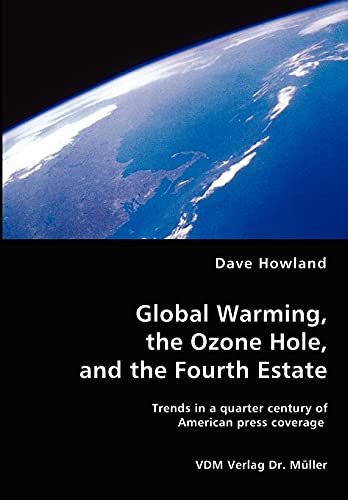 Imagen de archivo de Global Warming, the Ozone Hole, and the Fourth Estate a la venta por Bookmans