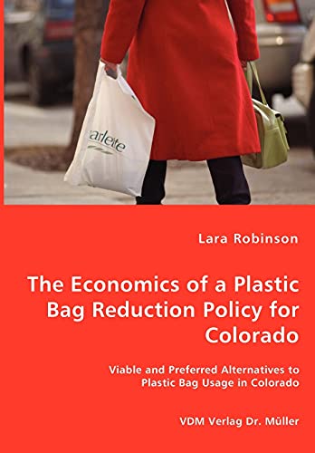 Stock image for The Economics of a Plastic Bag Reduction Policy for Colorado for sale by Chiron Media