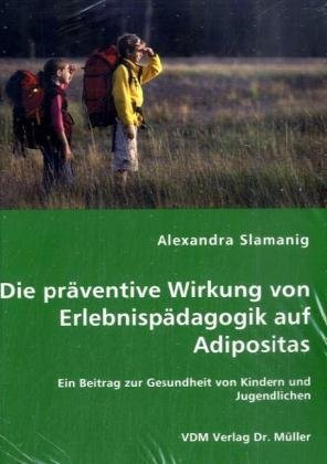 9783836463324: Die prventive Wirkung von Erlebnispdagogik auf Adipositas: Ein Beitrag zur Gesundheit von Kindern und Jugendlichen