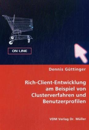 9783836464857: Rich-Client-Entwicklung am Beispiel von Clusterverfahren und Benutzerprofilen