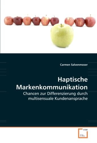 Stock image for Haptische Markenkommunikation: Chancen zur Differenzierung durch multisensuale Kundenansprache for sale by medimops