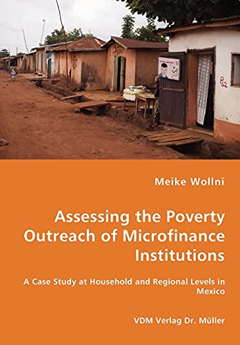 Stock image for Assessing the Poverty Outreach of Microfinance Institutions - A Case Study at Household and Regional Levels in Mexico for sale by Chiron Media