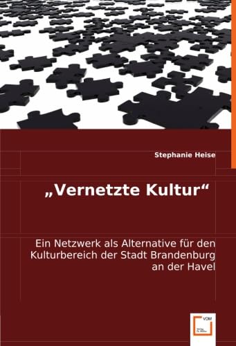 9783836466479: "Vernetzte Kultur": Ein Netzwerk als Alternative fr den Kulturbereich der Stadt Brandenburg an der Havel