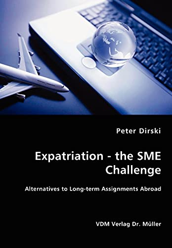 Stock image for Expatriation - the SME Challenge - Alternatives to Long-term Assignments Abroad for sale by Chiron Media