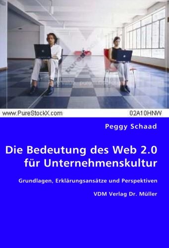 9783836467377: Die Bedeutung des Web 2.0 fr Unternehmenskultur: Grundlagen, Erklrungsanstze und Perspektiven
