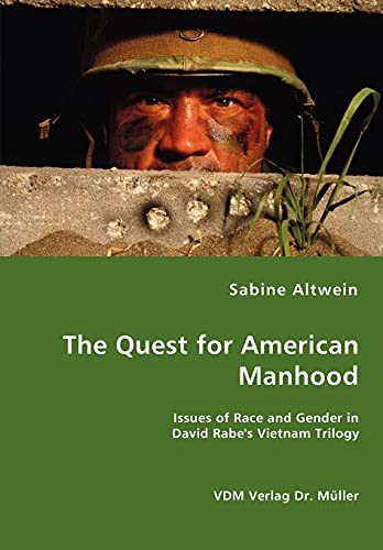 Stock image for The Quest for American Manhood - Issues of Race and Gender in David Rabe's Vietnam Trilogy for sale by Chiron Media