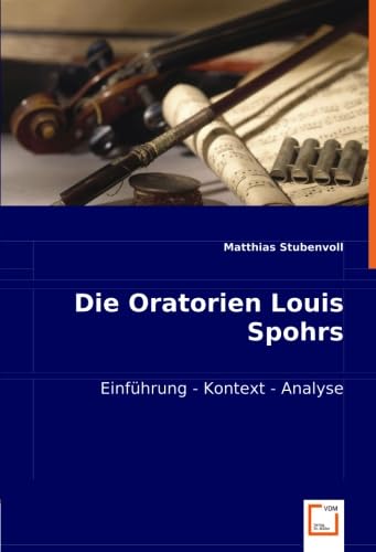 Stock image for Die Oratorien Louis Spohrs: Einfhrung - Kontext - Analyse for sale by Revaluation Books