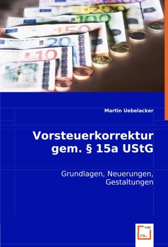 Stock image for Vorsteuerkorrektur Gem. 15A Ustg: Grundlagen, Neuerungen, Gestaltungen for sale by Revaluation Books