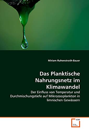 9783836470285: Das Planktische Nahrungsnetz im Klimawandel: Der Einfluss von Temperatur und Durchmischungstiefe auf Mikrozooplankton in limnischen Gewssern