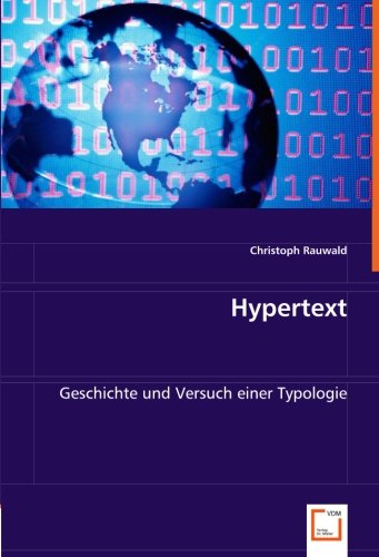 Hypertext: Geschichte Und Versuch Einer Typologie - Rauwald, Christoph; Rauwald, Christoph