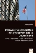 9783836470759: Delaware-Gesellschaften mit effektivem Sitz in Deutschland: Public Corporation - Close Corporation - Limited Liability Company