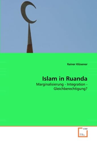 9783836472210: Islam in Ruanda: Marginalisierung - Integration - Gleichberechtigung?